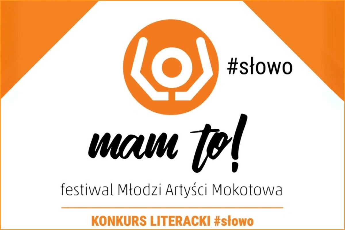 Plakat z pomarańczowym logo i napisem "mam to!" oraz "festiwal Młodzi Artyści Mokotowa" i "Konkurs Literacki #słowo" na białym tle.